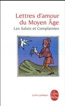 Couverture du livre « Lettres d'amour du Moyen Age ; les Saluts et les Complaintes » de Anonyme aux éditions Le Livre De Poche