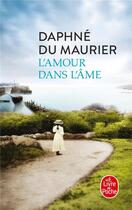 Couverture du livre « L'amour dans l'âme » de Daphne Du Maurier aux éditions Le Livre De Poche