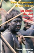 Couverture du livre « La chute du ciel ; paroles d'un chaman yanomami » de Bruce Albert et Davi Kopenawa aux éditions Plon