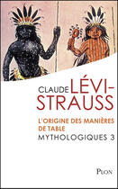 Couverture du livre « Mythologiques t.3 ; l'origine des manières de table » de Claude Levi-Strauss aux éditions Plon