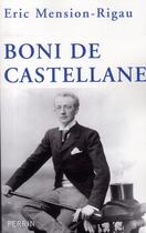 Couverture du livre « Boni de Castellane » de Eric Mension-Rigau aux éditions Perrin