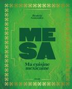 Couverture du livre « Mesa : Ma cuisine mexicaine » de Beatriz Gonzalez aux éditions Solar