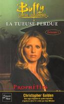 Couverture du livre « Buffy contre les vampires Tome 25 : la tueuse perdue Tome 1 ; prophéties » de Christopher Golden aux éditions Fleuve Editions