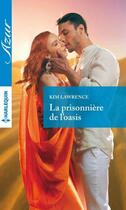 Couverture du livre « La prisonnière de l'oasis » de Kim Lawrence aux éditions Harlequin