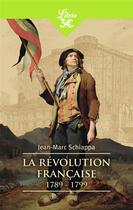 Couverture du livre « La Révolution francaise 1789-1799 » de Jean-Marc Schiappa aux éditions J'ai Lu