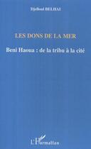 Couverture du livre « Les dons de la mer - beni haoua: de la tribu a la cite » de Belhai Djelloul aux éditions Editions L'harmattan