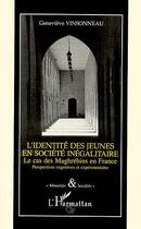 Couverture du livre « L'identité des jeunes en société inégalitaire ; le cas des maghrébins en France » de Genevieve Vinsonneau aux éditions Editions L'harmattan