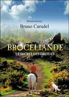 Couverture du livre « Broceliande ; le secret des druides » de Carudel aux éditions Amalthee