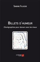 Couverture du livre « Billets d'humeur ; chorégraphies pour danser avec les maux » de Sandrine Fillassier aux éditions Editions Du Net