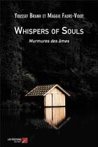 Couverture du livre « Whispers of souls ; murmures des âmes » de Youssef Branh et Maggie Faure-Vidot aux éditions Editions Du Net