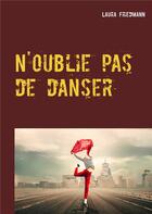 Couverture du livre « N'oublie pas de danser » de Laura Friedmann aux éditions Books On Demand