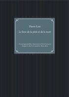 Couverture du livre « Le livre de la pitié et de la mort : un ouvrage sensible et émouvant de Pierre Loti pour évoquer le deuil et le souvenir des êtres chers » de Pierre Loti aux éditions Books On Demand