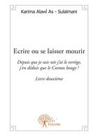 Couverture du livre « Écrire ou se laisser mourir » de Karima Alawi As-Sulaimani aux éditions Editions Edilivre