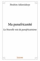 Couverture du livre « Ma panafricanité » de Ibrahim Adiawiakoye aux éditions Edilivre