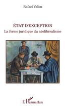 Couverture du livre « État d'exception ; la forme juridique du néolibéralisme » de Rafael Valim aux éditions L'harmattan