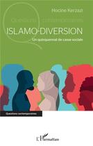 Couverture du livre « Islamo-diversion : un quinquennat de casse sociale » de Hocine Kerzazi aux éditions L'harmattan