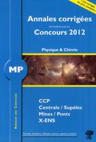 Couverture du livre « Annales des concours : physique-chimie ; MP ; annales corrigées (édition 2012) » de Stephane Ravier aux éditions H & K