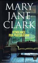 Couverture du livre « Vengeance par procuration » de Clark Mary Jane aux éditions Archipoche