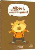 Couverture du livre « Albert, le hamster qui pique une grosse colère ! » de Nathalie Dujardin et Marie Morey aux éditions Eveil Et Decouvertes