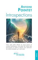 Couverture du livre « Introspections » de Pointet Antoine aux éditions Jets D'encre