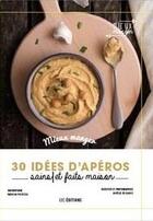 Couverture du livre « 30 idées ; apéros ; sains et faits maison » de Aurelie Desgages et Natacha Pociecka aux éditions I2c
