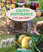 Couverture du livre « L'auto-suffisance c'est possible ! ; fruits, légumes, viande, oeufs, boissons, plantes aromatiques & médicinales » de Sally Nex aux éditions Terre Vivante