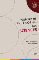 Couverture du livre « Histoire et philosophie des sciences » de Thomas Lepeltier aux éditions Sciences Humaines