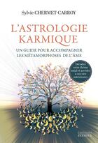 Couverture du livre « L'Astrologie karmique, un guide pour accompagner les métamorphoses de l'âme » de Sylvie Chermet-Carroy aux éditions Exergue