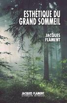 Couverture du livre « Esthétique du grand sommeil » de Jacques Flament aux éditions Jacques Flament