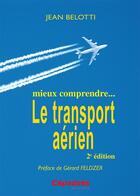 Couverture du livre « Mieux comprendre...le transport aerien » de Jean Belotti aux éditions Cepadues