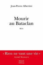 Couverture du livre « Mourir au Bataclan » de Jean-Pierre Albertini aux éditions Mareuil Editions