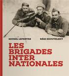 Couverture du livre « Les brigades internationales » de Michel Lefebvre et Remi Skoutelsky aux éditions Tohu-bohu