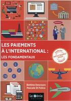 Couverture du livre « Les paiements à l'international : les fondamentaux » de Bettina Descours et Pascale Di Felice aux éditions Genie Des Glaciers