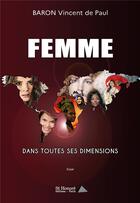 Couverture du livre « Femme dans toutes ses dimensions » de Baron V D P. aux éditions Saint Honore Editions