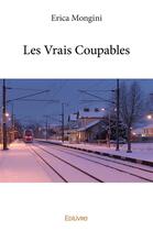 Couverture du livre « Les vrais coupables » de Mongini Erica aux éditions Edilivre