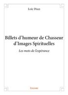 Couverture du livre « Billets d'humeur de chasseur d'images spirituelles » de Loic Pean aux éditions Edilivre