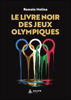Couverture du livre « Le livre noir des jeux olympiques » de Romain Molina aux éditions Exuvie