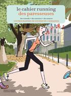 Couverture du livre « Le cahier running des paresseuses » de Soledad Bravi et Marie Poirier aux éditions Marabout