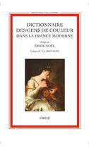 Couverture du livre « Dictionnaire Des Gens De Couleur Dans La France Moderne (Fin Xve S.-1792). Vol. Ii » de Erick Noel aux éditions Droz