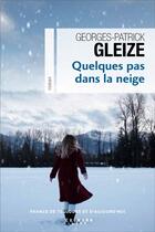 Couverture du livre « Quelques pas dans la neige » de Georges-Patrick Gleize aux éditions Calmann-levy