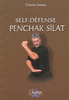 Couverture du livre « Self defense penchak silat » de Joussot aux éditions Chiron