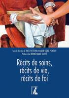 Couverture du livre « Récits de soins, récits de foi » de Yves Petiton et Marie-Odile Pontier aux éditions Editions De L'atelier