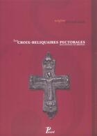 Couverture du livre « Les croix-reliquaires pectorales byzantines en bronze - bibliotheque des cahiers archeologiques xvi » de Brigitte Pitarakis aux éditions Picard