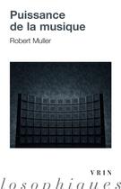 Couverture du livre « Puissance de la musique » de Robert Muller aux éditions Vrin