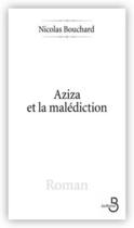 Couverture du livre « Aziza et la malédiction » de Nicolas Bouchard aux éditions Belfond