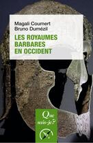 Couverture du livre « Les royaumes barbares en Occident » de Bruno Dumezil et Magali Coumert aux éditions Que Sais-je ?