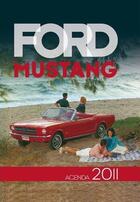 Couverture du livre « Ford Mustang ; l'agenda passion 2011 » de  aux éditions Etai