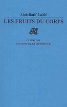 Couverture du livre « Les fruits du corps » de Abdellatif Laabi aux éditions La Difference