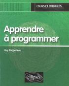 Couverture du livre « Apprendre a programmer » de Guy Rappeneau aux éditions Ellipses