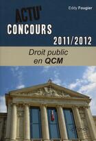 Couverture du livre « Actu'concours ; droit public en QCM (édition 2011/2012) » de Eddy Fougier aux éditions Ellipses